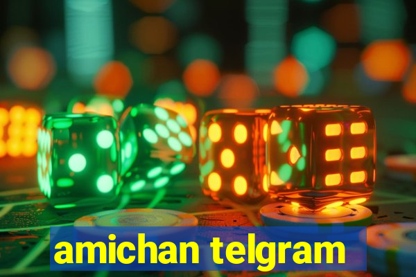 amichan telgram